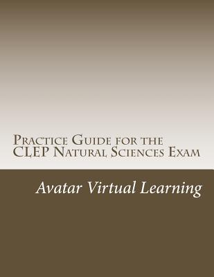 Practice Guide for the CLEP Natural Sciences Exam - Learning, Avatar Virtual