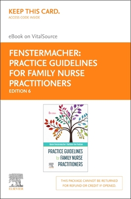 Practice Guidelines for Family Nurse Practitioners Elsevier eBook on Vitalsource (Retail Access Card) - Fenstermacher, Karen, MS, RN, Fnp, and Hudson, Barbara Toni, Msn, RN