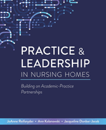 Practice & Leadership in Nursing Homes: Building on Academic-Practice Partnerships