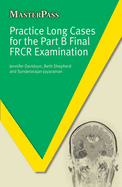 Practice Long Cases for the Part B Final FRCR Examination