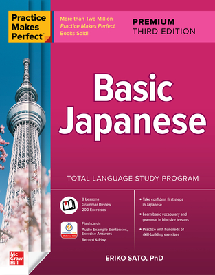 Practice Makes Perfect: Basic Japanese, Premium Third Edition - Sato, Eriko