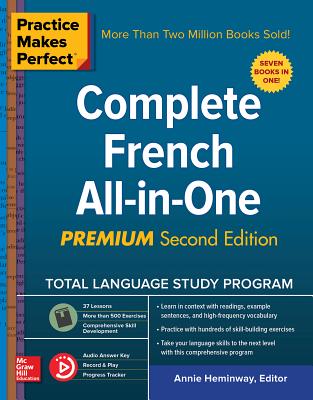Practice Makes Perfect: Complete French All-In-One, Premium Second Edition - Heminway, Annie