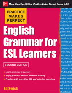 Practice Makes Perfect English Grammar for ESL Learners, 2nd Edition: With 100 Exercises