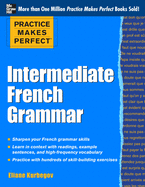 Practice Makes Perfect: Intermediate French Grammar: With 145 Exercises