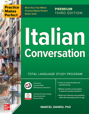 Practice Makes Perfect: Italian Conversation, Premium Third Edition - Danesi, Marcel