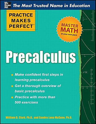 Practice Makes Perfect Precalculus - Clark, William D, and McCune, Sandra Luna
