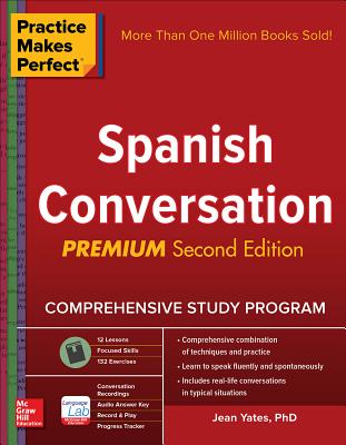 Practice Makes Perfect: Spanish Conversation, Premium Second Edition - Yates, Jean