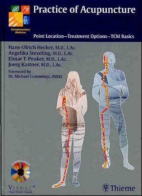 Practice of Acupuncture: Point Location - Treatment Options - Tcm Basics - Hecker, Hans-Ulrich, and Steeling, A, and Peuker, Elmar