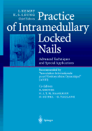 Practice of Intramedullary Locked Nails: Advanced Techniques and Special Applications Recommended by "Association Internationale Pour L'Osteosynthese Dynamique" (Aiod)