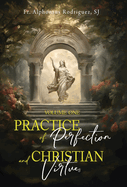 Practice of Perfection and Christian Virtues Volume One