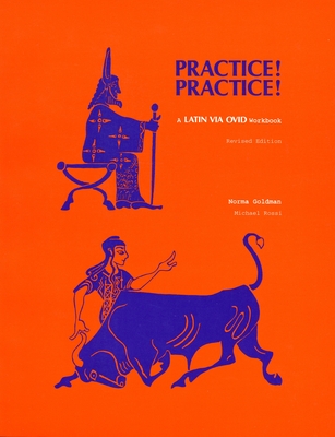 Practice! Practice!: A Latin Via Ovid Workbook - Goldman, Norma W, and Rossi, Michael