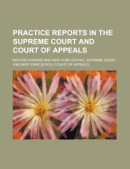 Practice Reports in the Supreme Court and Court of Appeals (Volume 41)