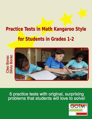 Practice Tests in Math Kangaroo Style for Students in Grades 1-2 - Borac, Silviu, and Borac, Cleo