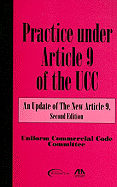 Practice Under Article of the UCC: An Update of the New Article 9