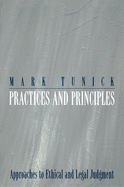 Practices and Principles: Approaches to Ethical and Legal Judgment