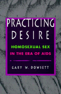 Practicing Desire: Homosexual Sex in the Era of AIDS