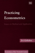 PRACTIcING ECONOMETRICS: Essays in Method and Application - Griliches, Zvi