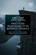 Practicing Responsibility in Business Schools: Implications for Teaching, Research, and Innovation