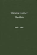 Practicing Sociology: Selected Fields