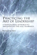 Practicing the Art of Leadership: A Problem-based Approach to Implementing the ISLLC Standards