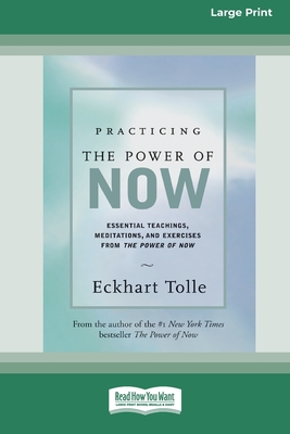Practicing the Power of Now: Essential Teachings, Meditations, and Exercises from the Power of Now - Tolle, Eckhart