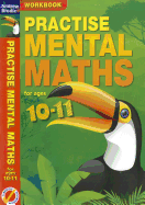 Practise Mental Maths 10-11 Workbook