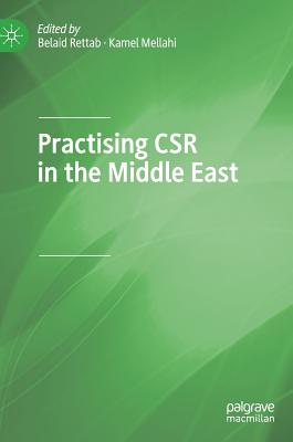 Practising CSR in the Middle East - Rettab, Belaid (Editor), and Mellahi, Kamel (Editor)