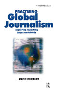 Practising Global Journalism: Exploring reporting issues worldwide