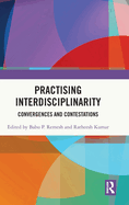 Practising Interdisciplinarity: Convergences and Contestations