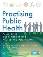 Practising Public Health: A Guide to Examinations and Workplace Application