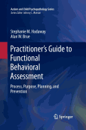 Practitioner's Guide to Functional Behavioral Assessment: Process, Purpose, Planning, and Prevention