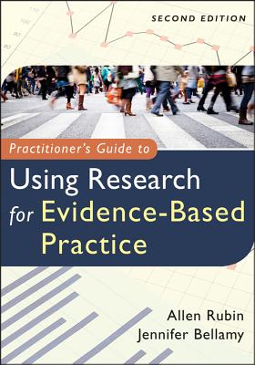 Practitioners Guide to Using Research for Evidence-Based Practice 2e - Rubin, A