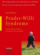 Prader- Willi Syndrome: Coping with the Disease, Living with Those Involved