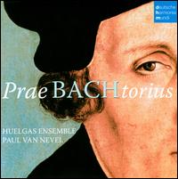 PraeBACHtorius - Huelgas Ensemble; Paul van Nevel (conductor)