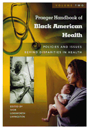 Praeger Handbook of Black American Health - Livingston, Ivor Lensworth, PH.D. (Editor), and Satcher, David (Foreword by)