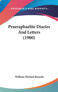 Praeraphaelite Diaries and Letters (1900)