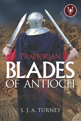 Praetorian: Blades of Antioch - Turney, S.J.A