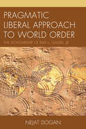 Pragmatic Liberal Approach to World Order: The Scholarship of Inis L. Claude, Jr.