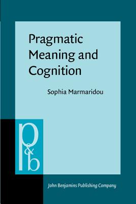 Pragmatic Meaning and Cognition - Marmaridou, Sophia