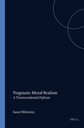 Pragmatic Moral Realism: A Transcendental Defense