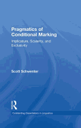 Pragmatics of Conditional Marking: Implicature, Scalarity, and Exclusivity
