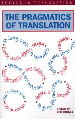 Pragmatics of Translatn the - Hickey, Leo, Prof. (Editor)