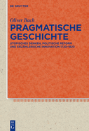 Pragmatische Geschichte: Utopisches Denken, Politische Reform Und Erz?hlerische Innovation 1720-1820