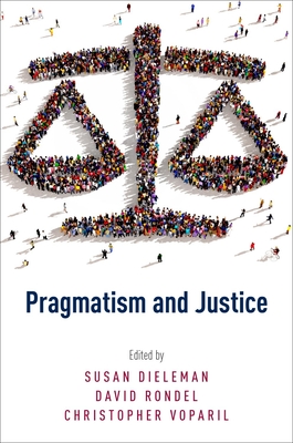 Pragmatism and Justice - Dieleman, Susan (Editor), and Rondel, David (Editor), and Voparil, Christopher (Editor)