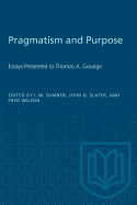 Pragmatism and Purpose: Essays Presented to Thomas A. Goudge