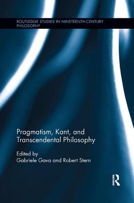 Pragmatism, Kant, and Transcendental Philosophy - Gava, Gabriele (Editor), and Stern, Robert (Editor)