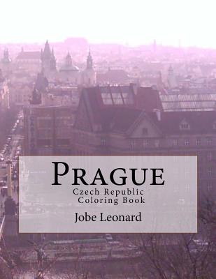 Prague, Czech Republic Coloring Book: Color way through the streets of historic Prague - Leonard, Jobe David