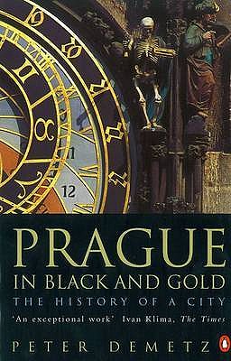 Prague in Black and Gold: The History of a City - Demetz, Peter