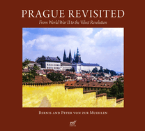 Prague Revisited: From World War II to the Velvet Revolution