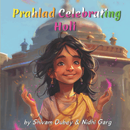 Prahlad Celebrating Holi: The Triumph of Prahlad Over Holika